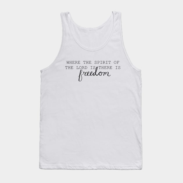 Where the Spirit of the Lord is There is Freedom Tank Top by Megan’s tees